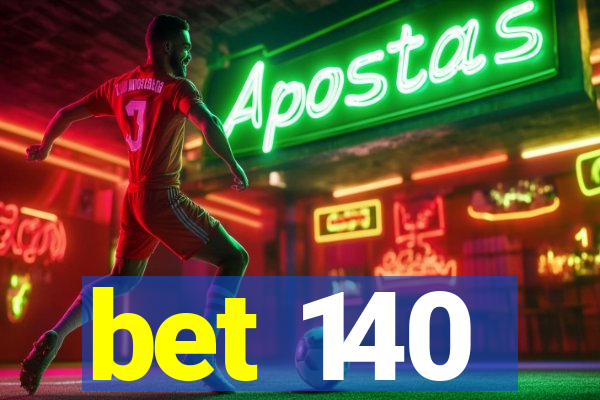 bet 140